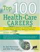 Top 100 Health Care Careers: Your Complete Guidebook To Training And Jobs In Allied Health, Nursing, Medicine, And More 2nd Edition, Saul Wischnitzer, Edith Wischnitzer 