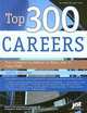 Top 300 Careers: Your Complete Guideboook to Major Jobs in Every Field (America