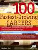 100 Fastest-Growing Careers: Your Complete Guidebook to Major Jobs With the Most Growth And Openings (America