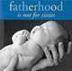 Fatherhood is Not for Sissies, 