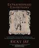 Extraordinary Exhibitions: The Wonderful Remains of an Enormous Head, The Whimsiphusicon & Death to the Savage Unitarians (Broadsides from the Collection ... from the Collection of, Ricky Jay 