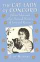 The Cat Lady of Concord: Feline Tales and Other Animal Stories of Love and Rescue, Floy Morway 