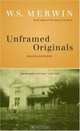 Unframed Originals : Recollections, W. S. Merwin 
