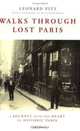 Walks Through Lost Paris: A Journey Into the Heart of Historic Paris, Leonard Pitt 