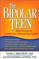 The Bipolar Teen: What You Can Do to Help Your Child and Your Family, David J. Miklowitz, Elizabeth L. George 