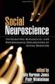 Social Neuroscience: Integrating Biological and Psychological Explanations of Social Behavior, 