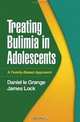 Treating Bulimia in Adolescents: A Family-Based Approach, Daniel le Grange, James Lock 