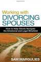 Working with Divorcing Spouses: How to Help Clients Navigate the Emotional and Legal Minefield, Sam Margulies 