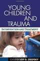 Young Children and Trauma: Intervention and Treatment, 