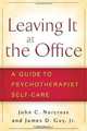 Leaving It at the Office: A Guide to Psychotherapist Self-Care, John C. Norcross, James D. Guy Jr. 
