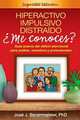 Hiperactivo, Impulsivo, Distraido Me conoces? Segunda edicion: Guia acerca del deficit atencional para padres, maestros y profesionales, Jose J. Bauermeister 