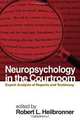 Neuropsychology in the Courtroom: Expert Analysis of Reports and Testimony, 