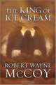 The King Of Ice Cream, Robert Wayne McCoy 