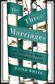 The Three Marriages: Reimagining Work, Self and Relationship, David Whyte 