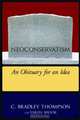 Neoconservatism: An Obituary for an Idea, C. Bradley Thompson, Yaron Brook 