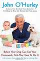 Before Your Dog Can Eat Your Homework, First You Have to Do It: Life Lessons from a Wise Old Dog to a Young Boy, John O