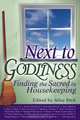 Next to Godliness: Finding the Sacred in Housekeeping, 