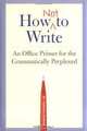 How Not to Write: An Office Primer for the Gramatically PerplexedQuirk Books, Terence Denman 