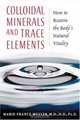 Colloidal Minerals and Trace Elements : How to Restore the Body