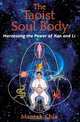 The Taoist Soul Body: Harnessing the Power of Kan and Li, Mantak Chia 
