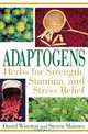 Adaptogens: Herbs for Strength, Stamina, and Stress Relief, David Winston, Steven Maimes 