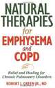 Natural Therapies for Emphysema and COPD: Relief and Healing for Chronic Pulmonary Disorders, Robert J. Green Jr. 