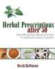 Herbal Prescriptions after 50: Everything You Need to Know to Maintain Vibrant Health, David Hoffmann 