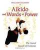 Aikido and Words of Power: The Sacred Sounds of Kototama, William Gleason 