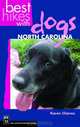 Best Hikes With Dogs: North Carolina (Best Hikes With Dogs), Karen Chavez 