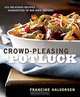 Crowd-Pleasing Potluck: 225 Delicious Recipes Guaranteed to Win Rave Reviews, Francine Halvorsen 