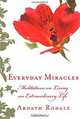 Everyday Miracles: Meditations on Living an Extraordinary Life, Ardath H. Rodale 