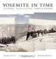 Yosemite in Time: Ice Ages, Tree Clocks, Ghost Rivers, Mark Klett, Rebecca Solnit, Byron Wolfe 