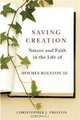 Saving Creation: Nature and Faith in the Life of Holmes Rolston III, Christopher J. Preston 