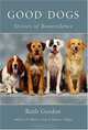Good Dogs: Stories of Benevolence, Ruth Gordon 