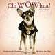 ChiWOWhua! Undersized, Underfoot & Over the Top, Melissa Sovey 