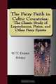 The Fairy Faith in Celtic Countries: The Classic Study of Leprechauns, Pixies, and Other Fairy Spirits, W. Y. Evans-Wentz 