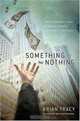 Something for Nothing: The All-Consuming Desire that Turns the American Dream into a Social Nightmare, Brian Tracy 