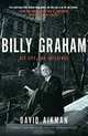 Billy Graham: His Life and Influence, David Aikman 