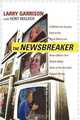 The NewsBreaker: A Behind the Scenes Look at the News Media and Never Before Told Details about Some of the Decade