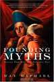 Founding Myths: Stories That Hide Our Patriotic Past, Ray Raphael 