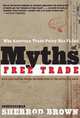 Myths of Free Trade: Why American Trade Policy Has Failed, Revised and Updated Edition, Sherrod Brown 