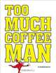 Too Much Coffee Man Omnibus, Shannon Wheeler 
