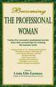 Becoming the Professional Woman (The Professional Woman Network), Linda Ellis Eastman 