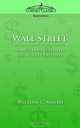 Wall Street: Its Mysteries Revealed-its Secrets Exposed, William C. Moore 