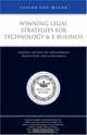 Winning Legal Strategies for Technology & e-Business: Leading Lawyers on Development, Protection, and Compliance (Inside the Minds), Aspatore Books 
