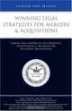 Winning Legal Strategies for Mergers & Acquisitions: Leading M&A Lawyers from Baker & McKenzie, Wilmer Hale, and more on Due Diligence, Negotiations & ... Successful Transactions (Inside the Minds), 