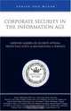 Corporate Security in the Information Age: Industry Leaders from Bose Corporation, Dow Jones, and more on Security Options, Protecting Assets, & Implementing a Strategy (Inside the Minds), Aspatore Books 