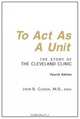 To Act as a Unit : The Story of the Cleveland Clinic, 