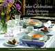 Sober Celebrations: Lively Entertaining Without the Spirits, Liz Scott 