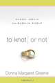 To Knot or Not: Honest Advice from Married Women, Donna Margaret Greene 